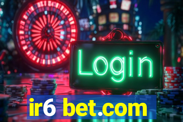 ir6 bet.com